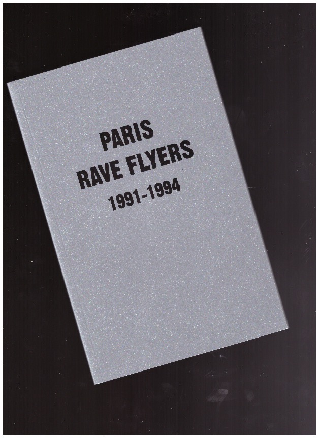 COLPA PRESS (ed.) - Paris Rave Flyers 1991-1994